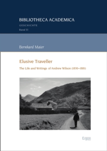 Elusive Traveller : The Life And Writings Of Andrew Wilson (1830-1881)