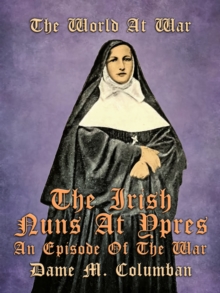 The Irish Nuns at Ypres, An Episode of the War