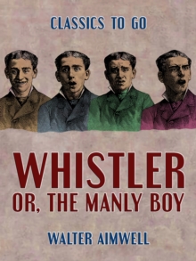 Whistler, or, the Manly Boy