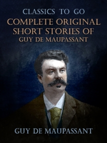 Complete Original Short Stories of Guy De Maupassant