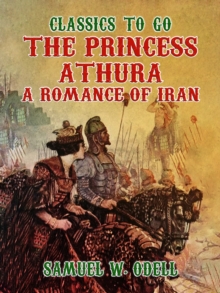 The Princess Athura A Romance of Iran