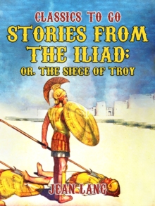 Stories from the Iliad, Told to the Children Series