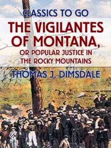 The Vigilantes of Montana, or Popular Justice in the Rocky Mountains