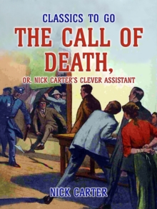 The Call of Death, or, Nick Carter's Clever Assistant