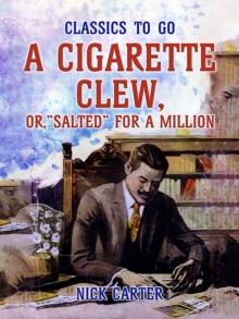 A Cigarette Clew, or, "Salted" for a Million