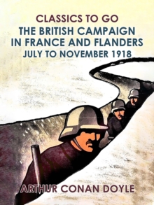 The British Campaign in France and Flanders --July to November 1918