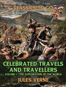 Celebrated Travels And Travellers Volume I The Exploration of the World