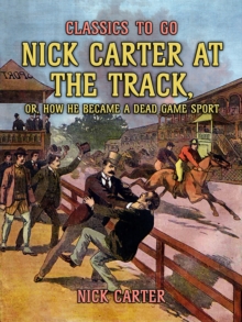 Nick Carter at the Track, or, How He Became A Dead Game Sport