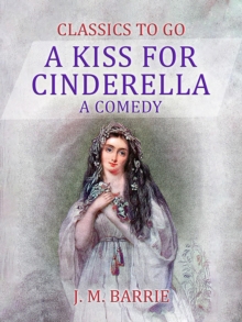 A Kiss for Cinderella  A Comedy