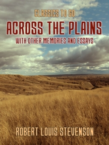 Across the Plains, with other Memories and Essays