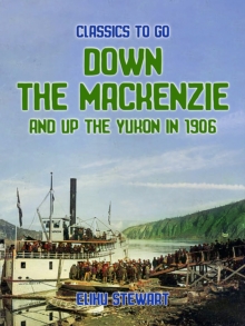 Down the Mackenzie and up the Yukon in 1906