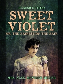 Sweet Violet: or, The fairest of the fair