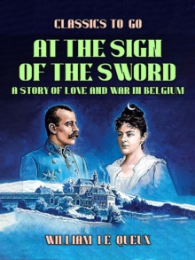 At the Sign of the Sword: A Story of Love and War in Belgium