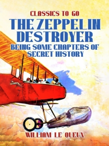 The Zeppelin Destroyer: Being Some Chapters of Secret History