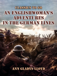 An Englishwoman's Adventures in the German Lines