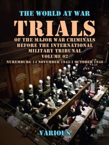 Trial of the Major War Criminals Before the International Military Tribunal, Volume 02, Nuremburg 14 November 1945-1 October 1946