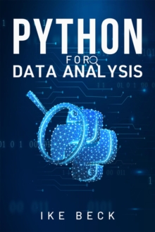 PYTHON FOR DATA ANALYSIS : A Practical Guide to Manipulating, Cleaning, and Analyzing Data Using Python (2023 Beginner Crash Course)