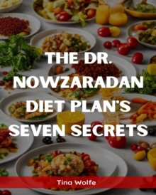 THE DR. NOWZARADAN DIET PLANS SEVEN SECRETS : Unveiling the Hidden Secrets of Dr. Nowzaradan's Diet Plans (2023 Guide for Beginners)