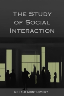 THE STUDY OF SOCIAL INTERACTION : Exploring the Dynamics and Significance of Human Social Behavior (2023 Guide)