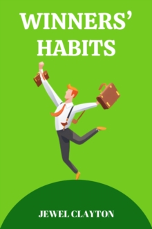 WINNERS' HABITS : Elevate Your Life with the Habits of Success (2024 Guide for Beginners)