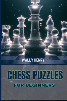 CHESS PUZZLES FOR BEGINNERS : A Fun and Engaging Way to Improve Your Chess Skills (2024 Beginner Crash Course)