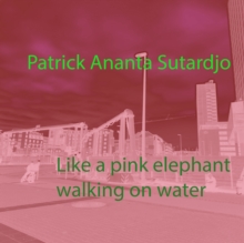 Like a pink elephant walking on water : Postmodern Poems