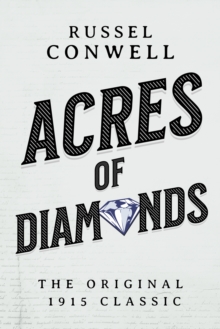 Acres of Diamonds : The Original 1915 Classic