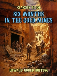 Six Months in the Gold Mines