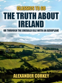 The Truth About Ireland, Or Through The Emerald Isle With An Aeroplane