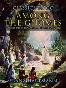 Among the Gnomes A Occult Tale of the Adventure in the Untersberg