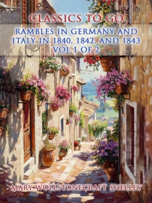 Rambles in Germany and Italy in 1840, 1842, and 1843 Vol 1 of 2