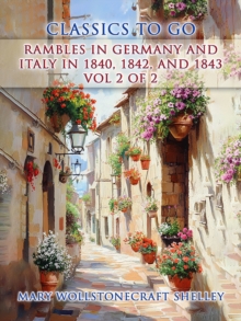 Rambles in Germany and Italy in 1840, 1842, and 1843 Vol 2 of 2