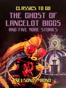 Ghost Of Lancelot Biggs And Five More Stories