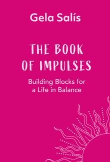 The Book of Impulses : Building Blocks for a life in Balance