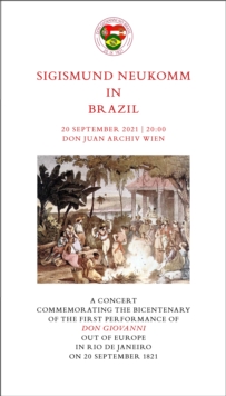 Sigismund Neukomm in Brazil : A Concert Commemorating the Bicentenary of the first performance of DON GIOVANNI out of Europe in Rio de Janeiro on 20 September 1821