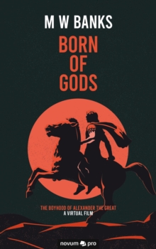 Born of Gods : The Boyhood of Alexander The Great