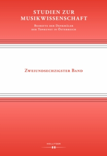 Studien zur Musikwissenschaft - Beihefte der Denkmaler der Tonkunst in Osterreich. Band 62 : Musical Practice in the Long Nineteenth Century: Unknown Ego-Documents from Central Europe