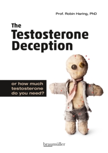 The Testosterone Deception : or how much testosterone do you need?