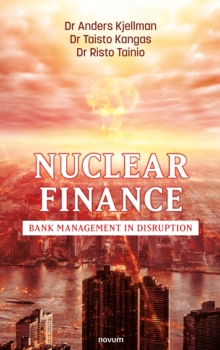 Nuclear Finance : Bank Management in Disruption