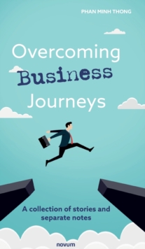 Overcoming Business Journeys : A collection of stories and separate notes