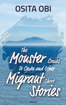 The Monster Comes To Ceuta and Other Migrant Short Stories