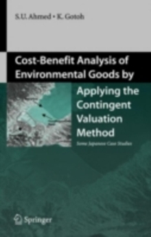 Cost-Benefit Analysis of Environmental Goods by Applying Contingent Valuation Method : Some Japanese Case Studies