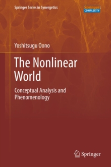 The Nonlinear World : Conceptual Analysis and Phenomenology