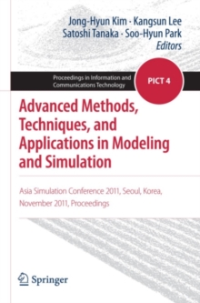 Advanced Methods, Techniques, and Applications in Modeling and Simulation : Asia Simulation Conference 2011, Seoul, Korea, November 2011, Proceedings