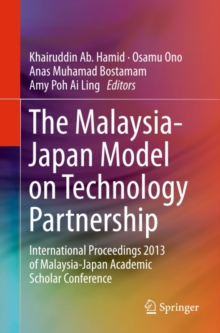 The Malaysia-Japan Model on Technology Partnership : International Proceedings 2013 of Malaysia-Japan Academic Scholar Conference