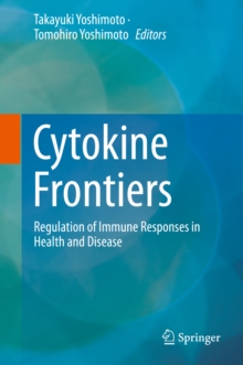 Cytokine Frontiers : Regulation of Immune Responses in Health and Disease