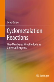 Cyclometalation Reactions : Five-Membered Ring Products as Universal Reagents