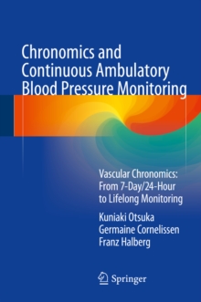 Chronomics and Continuous Ambulatory Blood Pressure Monitoring : Vascular Chronomics: From 7-Day/24-Hour to Lifelong Monitoring