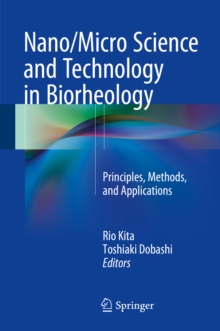 Nano/Micro Science and Technology in Biorheology : Principles, Methods, and Applications