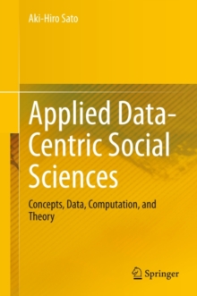 Applied Data-Centric Social Sciences : Concepts, Data, Computation, and Theory